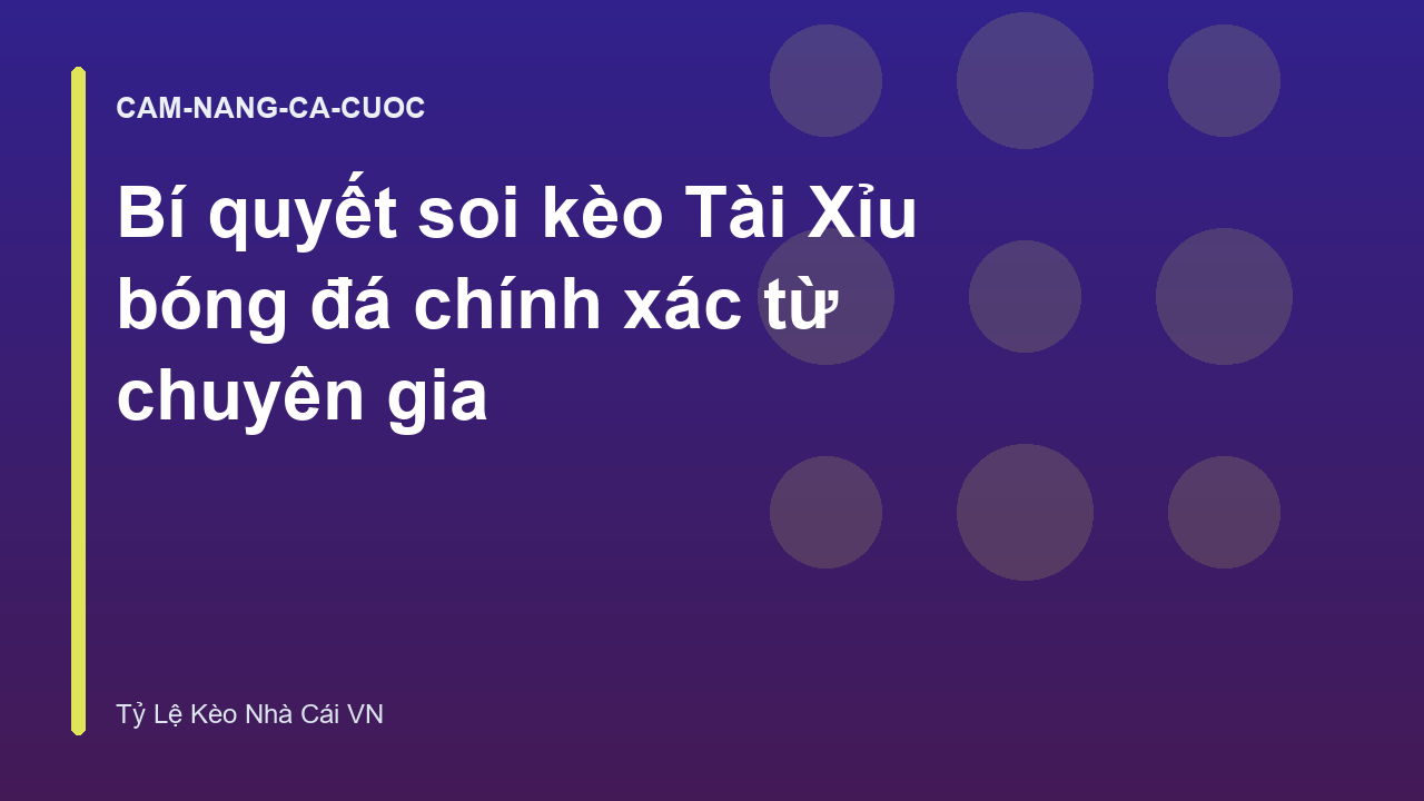 Bí quyết soi kèo Tài Xỉu bóng đá chính xác từ chuyên gia