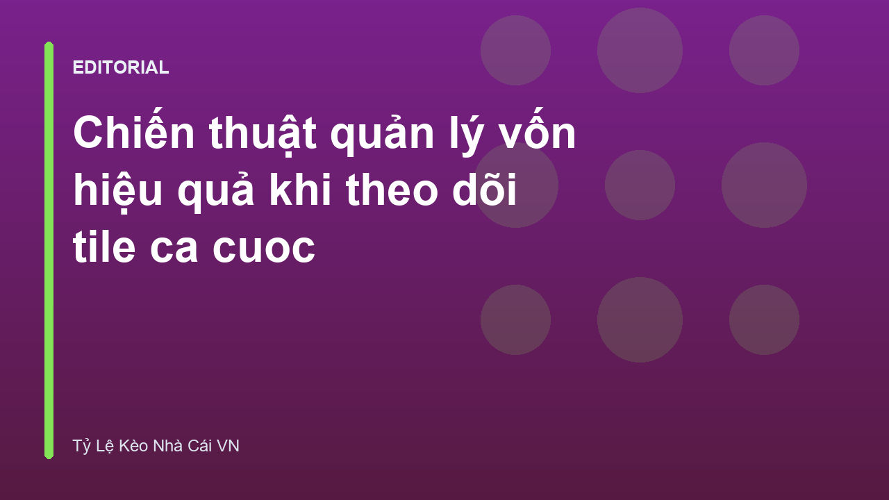 Chiến thuật quản lý vốn trong cá cược