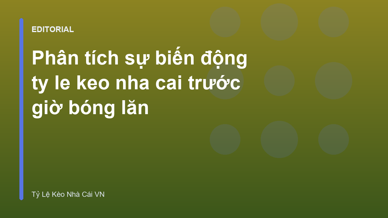 Bảng tỷ lệ kèo nhà cái biến động trước trận đấu