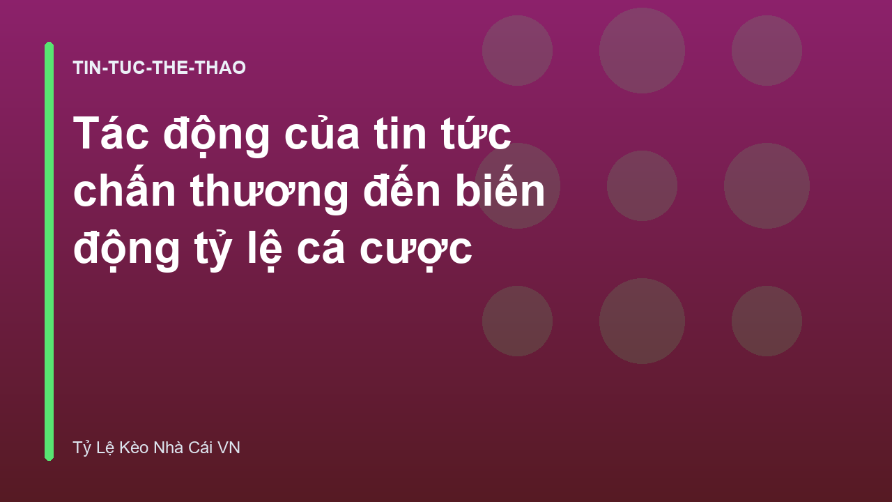 Tác động của tin tức chấn thương đến biến động tỷ lệ cá cược